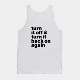 Turn it off & back on again Tank Top